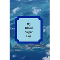 My Blood Sugar Tracker: A yearly tracker of blood glucose levels