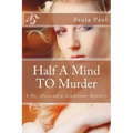 Half A Mind TO Murder: A Dr. Alexandra Gladstone Mystery