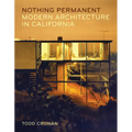 Nothing Permanent: Modern Architecture in California