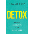 Detox: Managing Insecurity in the Workplace
