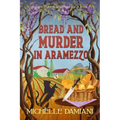 Bread and Murder in Aramezzo: Murder in an Italian Village, Book Two