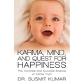 Karma, Mind, and Quest for Happiness: The Concrete and Accurate Science of Infinite Truth