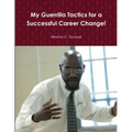 My Guerrilla Tactics for a Successful Career Change!