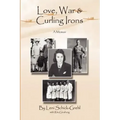 Love, War and Curling Irons: A Memoir