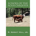 Echoes of the Agua Chiquita