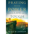 Praying with Power When Life Gets Tough