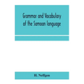 Grammar and vocabulary of the Samoan language, together with remarks on some of the points of similarity between the Samoan and the Tahitian and Maori