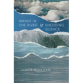 Awake in the River and Shedding Silence