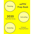 edTPA Prep Book: New 2020 Edition - The most comprehensive guide to completing edTPA .