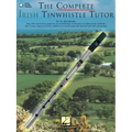 The Complete Irish Tinwhistle Tutor [With CD]