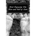 First Dynasty-The Rise And Fall of Cain: First Dynasty-The Rise And Fall of Cain