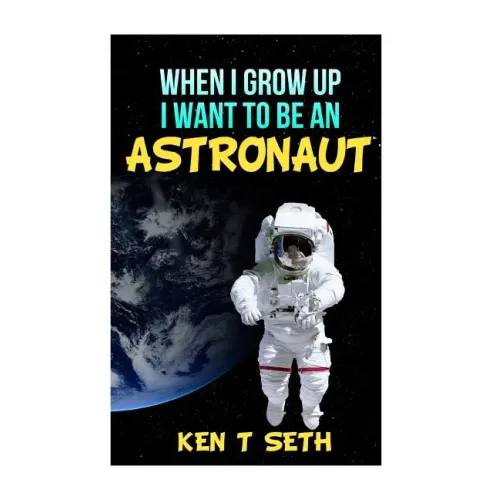 When I grow up I want to be an astronaut