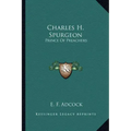 Charles H. Spurgeon: Prince of Preachers