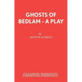 Ghosts of Bedlam - A Play