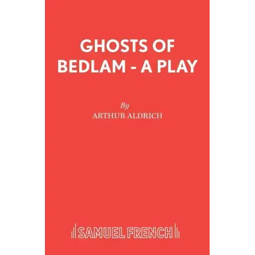 Ghosts of Bedlam - A Play
