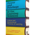 Power and Privilege in the Learning Sciences: Critical and Sociocultural Theories of Learning
