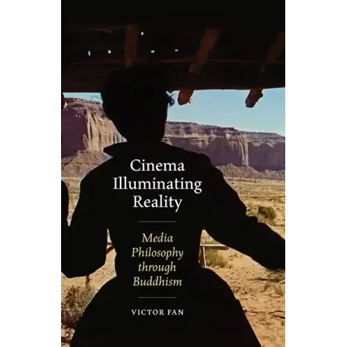Cinema Illuminating Reality: Media Philosophy Through Buddhism