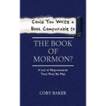 Could You Write a Book Comparable to the Book of Mormon?: A List of Requirements That Must Be Met