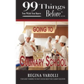 99 Things You Wish You Knew Before Going to Culinary School