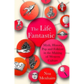 The Life Fantastic: Myth, History, Pop and Folklore in the Making of Western Culture