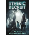 Etheric Recruit: Etheric Adventures: Anne and Jinx Book 1