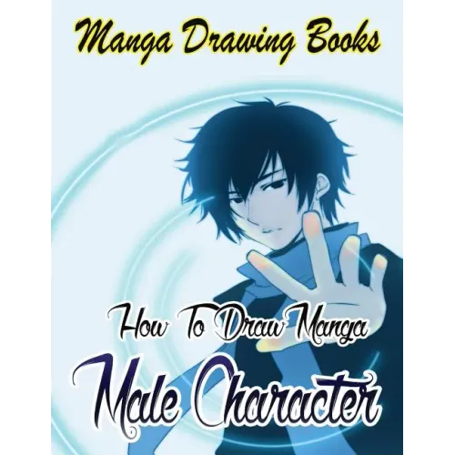 Manga Drawing Books: How to Draw Manga Male Characters: Learn Japanese Manga Eyes And Pretty Manga Face