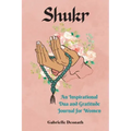 Shukr: An Inspirational Dua and Gratitude Journal for Women