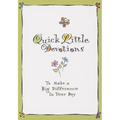 Quick Little Devotions: To Make a Big Difference in Your Day