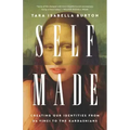 Self-Made: Creating Our Identities from Da Vinci to the Kardashians