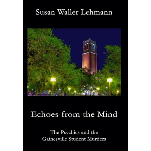 Echoes from the Mind: The Psychics and the Gainesville Student Murders