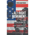 Alt-Right Movement: Dissecting Racism, Patriarchy and Anti-immigrant Xenophobia