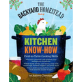 The Backyard Homestead Book of Kitchen Know-How: Field-To-Table Cooking Skills