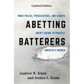 Abetting Batterers: What Police, Prosecutors, and Courts Aren't Doing to Protect America's Women