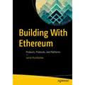 Building with Ethereum: Products, Protocols, and Platforms