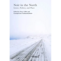 Noir in the North: Genre, Politics and Place