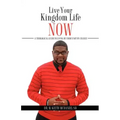 Live Your Kingdom Life Now
