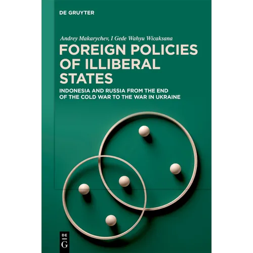 Foreign Policies of Illiberal States: Indonesia and Russia from the End of the Cold War to the War in Ukraine