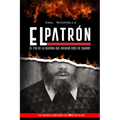 El Patron: El fin de la guerra que originó ríos de sangre