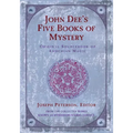 John Dee's Five Books of Mystery: Original Sourcebook of Enochian Magic