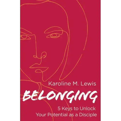 Belonging: 5 Keys to Unlock Your Potential as a Disciple