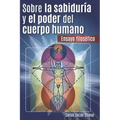 Sobre la Sabiduría y el Poder del Cuerpo Humano: Ensayo Filosófico