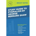 Study Guide to Pygmalion by George Bernard Shaw