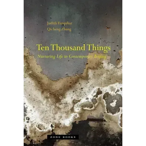 Ten Thousand Things: Nurturing Life in Contemporary Beijing