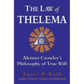 The Law of Thelema: Aleister Crowley's Philosophy of True Will