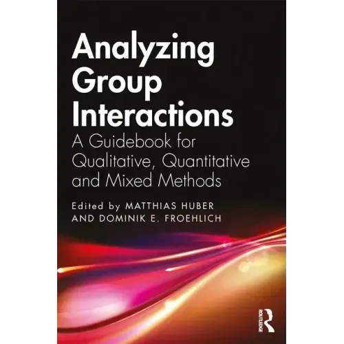 Analyzing Group Interactions: A Guidebook for Qualitative, Quantitative and Mixed Methods