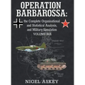 Operation Barbarossa: the Complete Organisational and Statistical Analysis, and Military Simulation, Volume IIIA