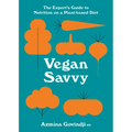 Vegan Savvy: The Expert's Guide to Nutrition on a Plant-Based Diet