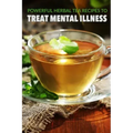Powerful herbal tea recipes to treat mental illness