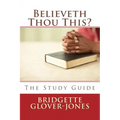 Believeth Thou This?: The Study Guide