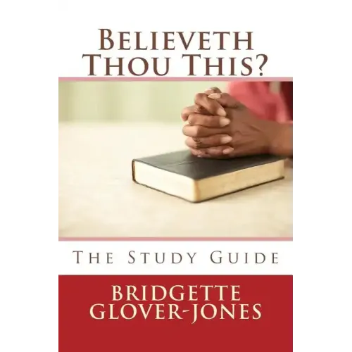 Believeth Thou This?: The Study Guide